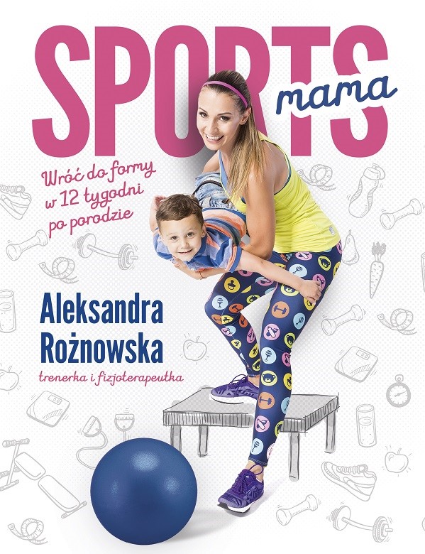 7 kroków na powrót do formy po porodzie. Radzi Sportsmama Aleksandra Rożnowska